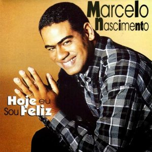 Marcelo Nascimento - Hoje Eu Sou Feliz (1999)