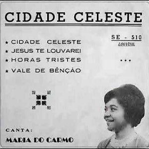 Maria do Carmo - Cidade Celeste em Tres Tempos (Compacto)