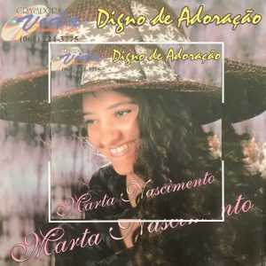 Marta Nascimento - Digno de Adoração