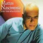 Mattos Nascimento - Jesus Tem Misericórdia (2003)meuip
