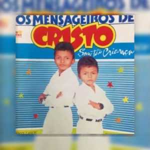 Os Mensageiros de Cristo - Dimas e Jucelino - Sou Tão Criança 1986