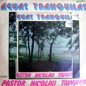 Pastor Nicolau Tavares - Águas Tranquilas