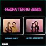 Pedro & Iracy e Irmãs Rodrigues - Agora Tenho Jesus