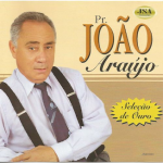Pr João Araújo - Seleção de ouro