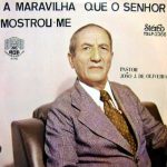 Pr. João de Oliveira - A Maravilha que o Senhor Mostrou-me (1966)