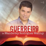 Pr. Wanderley Rodrigues Wanluy (2015) - Guerreiro, Vol. 3