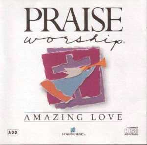 Praise & Whorship - Amazing Love 1990