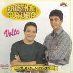 Presente & Futuro (Os rouxinóis) - Volta