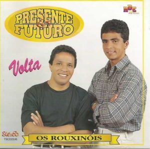 Presente & Futuro (Os rouxinóis) - Volta