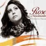 Rose Nascimento - Primeiro Passo