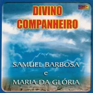 Samuel Barbosa & Maria da Gloria - Divino Companheiro