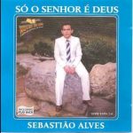 Sebastião Alves, Pr - Só o Senhor é Deus