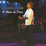 Sérgio Lopes - O Amor de Deus (2005)