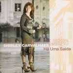 Shirley Carvalhaes - Há uma saída
