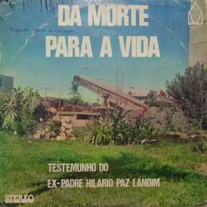 Testemunho ex-padre Hilário Paz Landim - da morte para a vida: