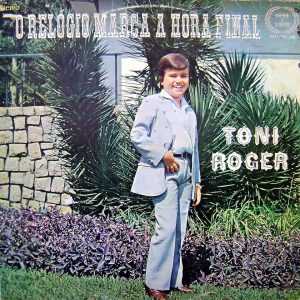 Toni Roger - O Relógio Marca a Hora Final