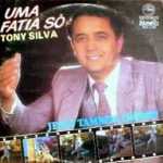 Tony Silva Uma Fatia Só