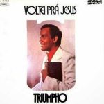 Triumpho - Voltei Pra Jesus