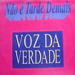 Voz da Verdade - Não é Tarde Demais (1993)