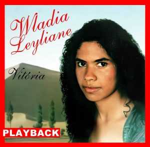 Wladia Leyliane - Vitória (Playback)