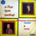 Zezinho e Daniel - A Flor Que Sonhei