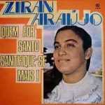 ZIRAN ARAÚJO, - Quem For Santo, Santifique-se Mais 1987